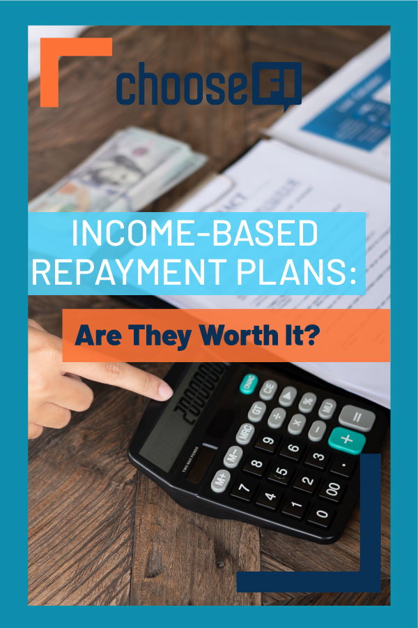 Income-Based Repayment Plans: Are They Worth It? Income-Based Repayment Plans: Are They Worth It?