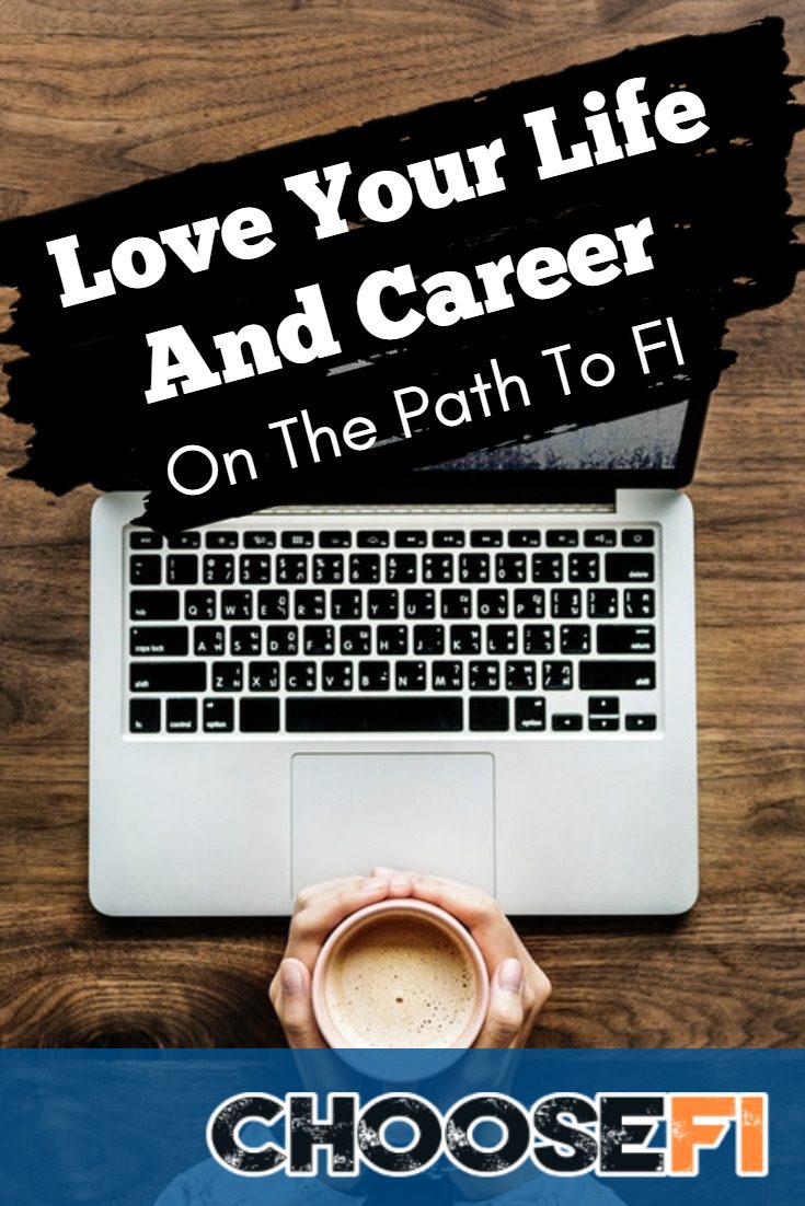Love Your Life And Career On The Path To FI Love Your Life And Career On The Path To FI