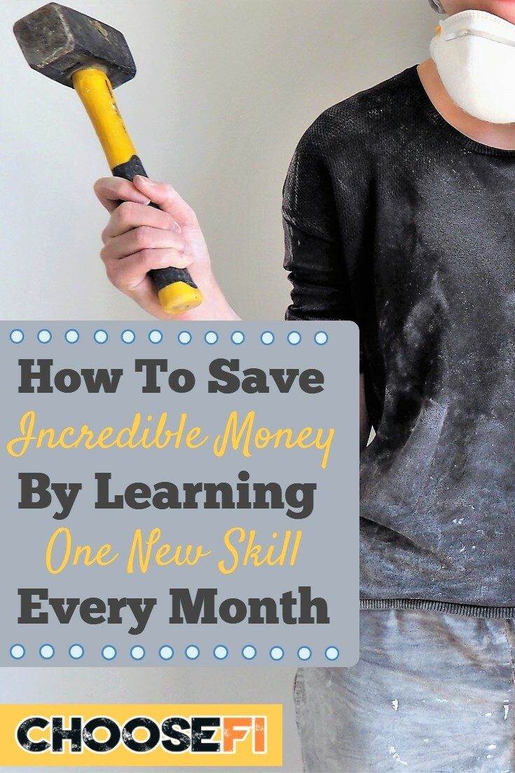 How To Save Incredible Money By Learning One New Skill Every Month