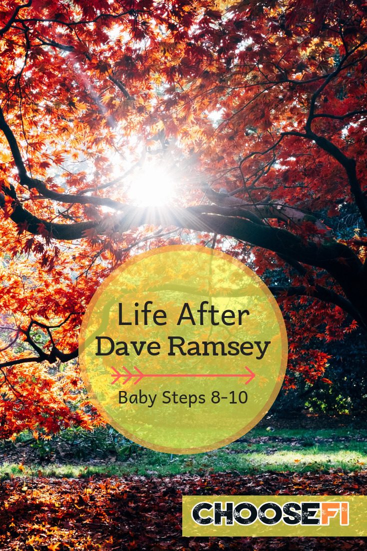Life After Dave Ramsey--Baby Steps 8-10